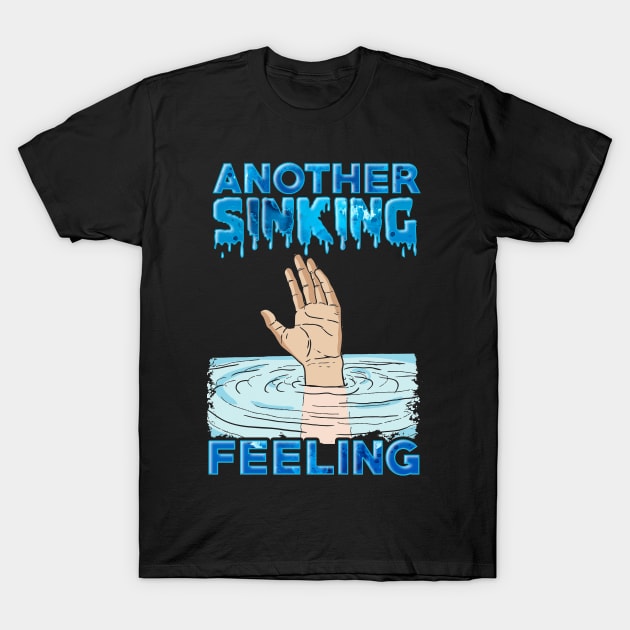 Another Sinking Feeling T-Shirt by Mommag9521